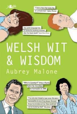 Welsh Wit and Wisdom: An Anthology of Quotations by Aubrey Malone