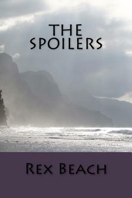 The Spoilers by Rex Beach
