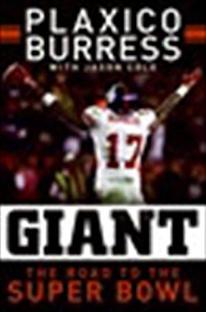 Giant: The Road to the Super Bowl by Jason Cole, Plaxico Burress, Plaxico Burress