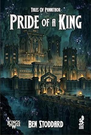 Tales of Pannithor: Pride of the King by Ben Stoddard