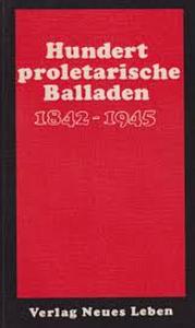 Hundert proletarische Balladen (1842 - 1945) by Ilse Schütt, Inge Lammel