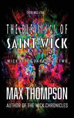 The Blessings of Saint Wick by Max Thompson