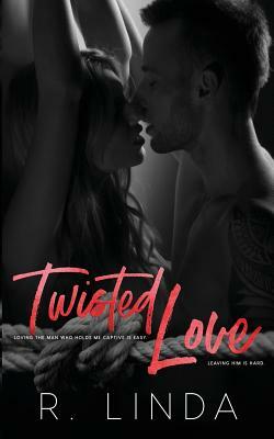 Twisted Love (Stockholm Syndrome Book 1) by R. Linda