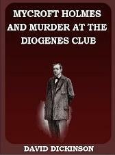 Mycroft Holmes and Murder at the Diogenes Club by David Dickinson