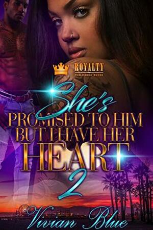 She's Promised To Him But I Have Her Heart 2 by Vivian Blue