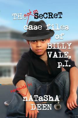 The Not So Secret Case Files of Billy Vale, P.I. by Natasha Deen