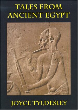 Tales from Ancient Egypt by Joyce Tyldesley