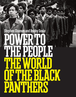 Power to the People: The World of the Black Panthers by Bobby Seale, Stephen Shames