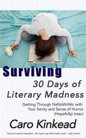 Surviving 30 Days of Literary Madness by Caro Kinkead