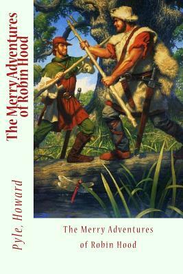 The Merry Adventures of Robin Hood by Howard Pyle