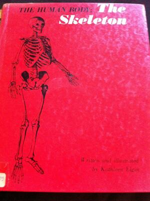 The Human Body: The Skeleton by Kathleen Elgin