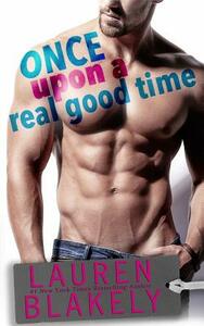 Once Upon a Real Good Time by Lauren Blakely