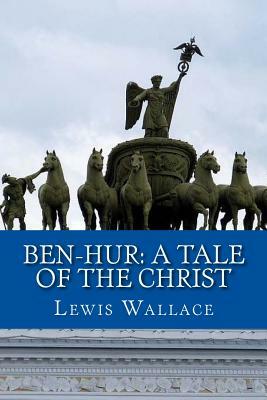 Ben-Hur: A Tale of the Christ by Lew Wallace