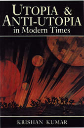 Utopia And Anti Utopia In Modern Times by Krishan Kumar