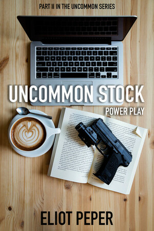 Uncommon Stock: Power Play by Eliot Peper