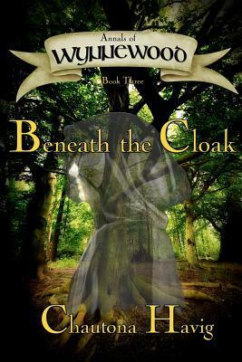 Beneath the Cloak by Craig Worrell, Chautona Havig