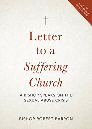 Letter to A Suffering Church: A Bishop Speaks on the Sexual Abuse Crisis by Archbishop Robert Barron