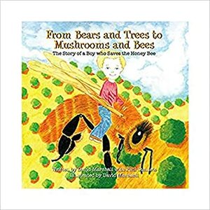 From Bears and Trees to Mushrooms and Bees: The Story of a Boy who Saves the Honey Bee, 1st Edition Paperback - November 2017 by David Marshall, Paul Stamets