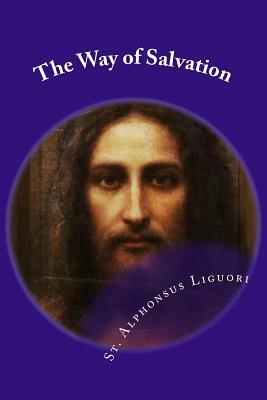 The Way of Salvation: Meditations for Attaining Conversion and Holiness by 