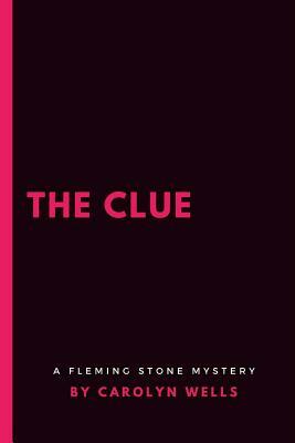 The Clue: A Fleming Stone Mystery by Carolyn Wells