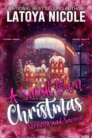 A Small Town Christmas: Serenity & Saviour by Latoya Nicole
