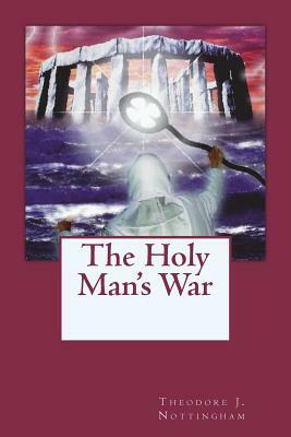 The Holy Man's War by Theodore J. Nottingham