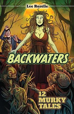 Backwaters by Lee Rozelle, Lee Rozelle