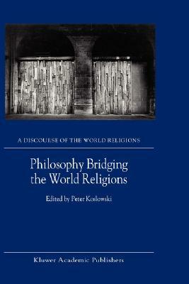 Philosophy Bridging the World Religions by 