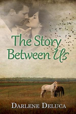 The Story Between Us by Darlene Deluca, Darlene Deluca