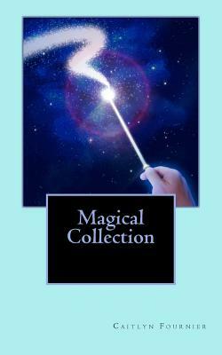 Magical Collection by Caitlyn Fournier