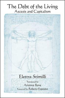 The Debt of the Living: Ascesis and Capitalism by Elettra Stimilli