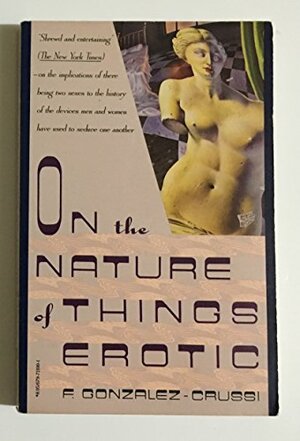 On the Nature of Things Erotic by F. González-Crussí