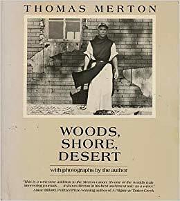 Woods, shore, desert: A notebook, May 1968 by Thomas Merton, Thomas Merton