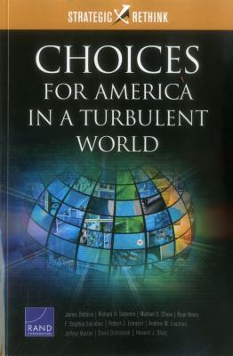 Choices for America in a Turbulent World: Strategic Rethink by Richard H. Solomon, Michael S. Chase, James Dobbins