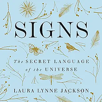 Signs: The Secret Language of the Universe by Laura Lynne Jackson