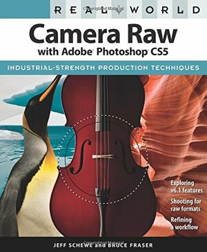 Real World Camera Raw with Adobe Photoshop CS5 by Jeff Schewe, Bruce Fraser