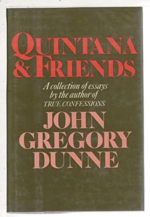 Quintana &amp; Friends by John Gregory Dunne