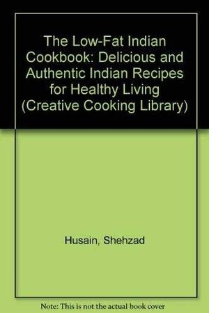 The Low Fat Indian Cookbook: Delicious And Authentic Indian Recipes For Healthy Living by Shehzad Husain