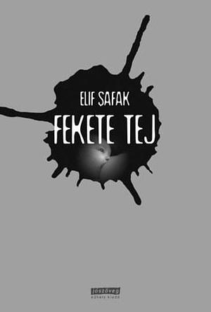 Fekete tej by Elif Shafak