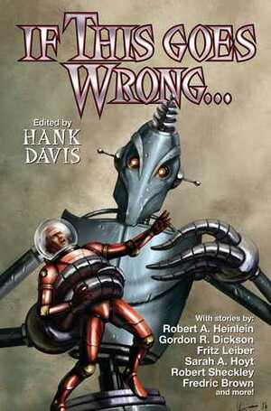 If This Goes Wrong . . . by Hank Davis