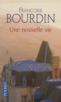 Une Nouvelle Vie by Françoise Bourdin