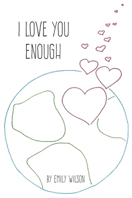 I Love You Enough by Emily Wilson
