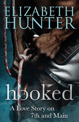 Hooked: A Love Story on 7th and Main by Elizabeth Hunter