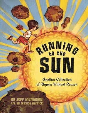 Running to the Sun: Another Collection of Rhymes Without Reason by Jeff McMahon, Warrick Jessica