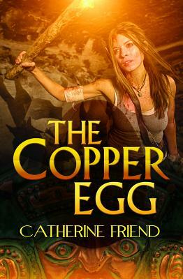 The Copper Egg by Catherine Friend