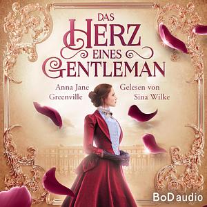 Das Herz eines Gentleman by Anna Jane Greenville