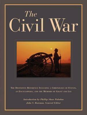 The Civil War: The Definitive Reference Including A Chronology of Events, An Encyclopedia, and the Memoirs of Grant and Lee by John Stewart Bowman