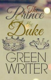 The Prince and the Duke (The Prince and the Duke, #1) by Greenwriter