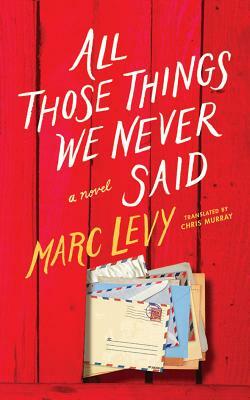 All Those Things We Never Said by Marc Levy