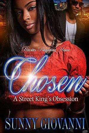 Chosen: A Street King's Obsession by Sunny Giovanni, Sunny Giovanni